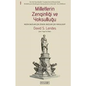 Milletlerin Zenginliği Ve Yoksulluğu: Neden Bazıları Çok Zengin, Bazıları Çok Yoksuldur? - David S. Landes