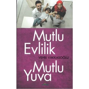 Mutlu Evlilik Mutlu Yuva - Vehbi Vakkasoğlu