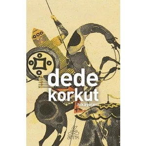 Dede Korkut ( Dünya Klasikleri) - Anonim