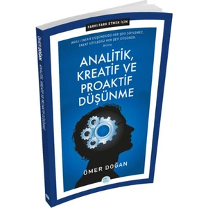 Farkı Fark Etmek İçin: Analitik, Kreatif Ve Proaktif Düşünme - Ömer Doğan