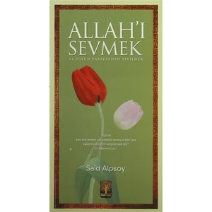 Allah’ı Sevmek ve O’nun Tarafından Sevilmek