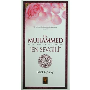 Hz. Muhammed Sallalahu Aleyhi ve Sellem "En Sevgili"