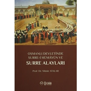 Osmanlı Devletinde Surre-i Hümayun ve Surre Alayları