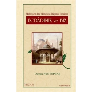 Ecdadımız ve Biz Muhteşem Bir Maziden İhtişamlı Yarınlara