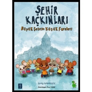 Şehir Kaçkınları: Büyük Şehrin Küçük Fareleri