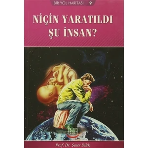 Niçin Yaratıldı Şu İnsan?