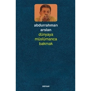 Dünyaya Müslümanca Bakmak