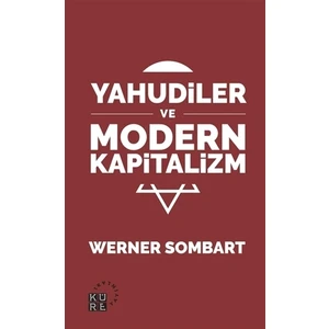Yahudiler ve Modern Kapitalizm - Werner Sombart