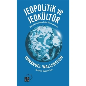 Jeopolitik ve Jeokültür - Immanuel Wallerstein