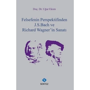 Felsefenin Perspektifinden J. S. Bach ve Richard Wagner'in Sanatı