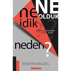 Ne İdik? Ne Olduk? Neden?