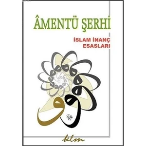 Amentü Şerhi: İslam İnanç Esasları