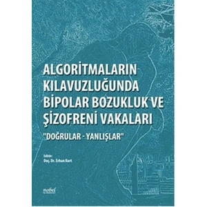 Algoritmaların Kılavuzluğunda Bipolar Bozukluk ve Şizofreni Vakaları