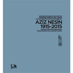 Ömrüne Sığmayan Adam: Aziz Nesin 1915-2015