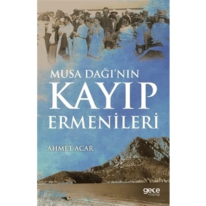Musa Dağı’nın Kayıp Ermenileri