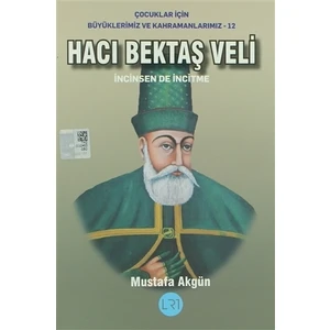 Hacı Bektaş Veli - İncinsen de İncitme