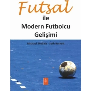 Futsal İle Modern Futbolcu Gelişimi