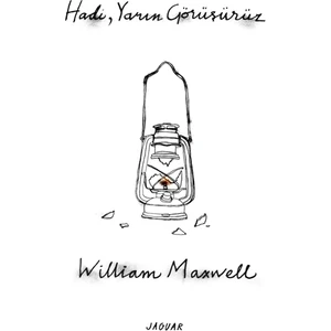 Hadi, Yarın Görüşürüz - William Maxwell