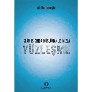 İslam Işığında Müslümanlığımızla Yüzleşme