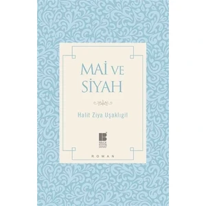 Mai ve Siyah - Halit Ziya Uşaklıgil