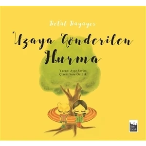 Betül Büyüyor - Uzaya Gönderilen Hurma