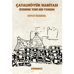 Çatalhöyük Haritası Üzerine Yeni Bir Yorum