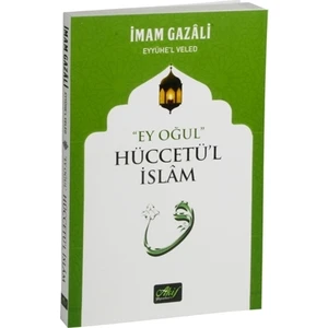 Ey Oğul Hüccetü'l İslam