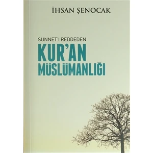 Sünnet'i Reddeden Kur'an Müslümanlığı
