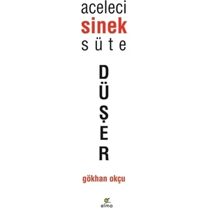 Aceleci Sinek Süte Düşer - Gökhan Okçu