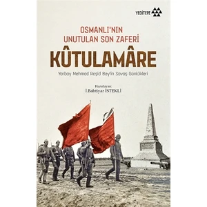 Kutulamare: Osmanlı’nın Unutulan Son Zaferi