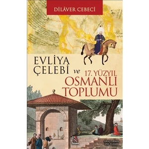 Evliya Çelebi ve 17. Yüzyıl Osmanlı Toplumu
