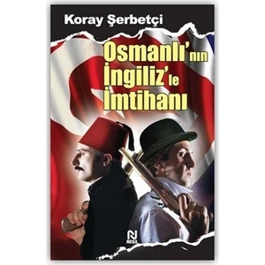 Osmanlı’nın İngiliz’le İmtihanı