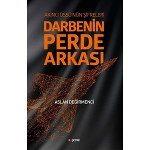 Darbenin Perde Arkası: Akıncı Üssü’nün Şifreleri