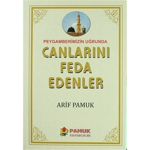 Peygamberimiz Uğrunda Canlarını Feda Edenler