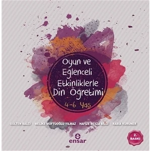 Oyun ve Eğlenceli Etkinliklerle Din Öğretimi 4-6 Yaş
