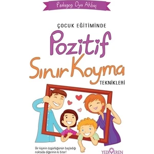 Çocuk Eğitiminde Pozitif Sınır Koyma Teknikleri - Oya Akbaş
