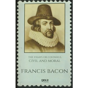 The Essays Or Counsels, Civil And Moral