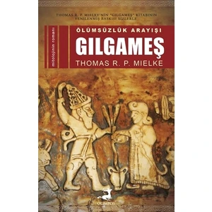 Ölümsüzlük Arayışı Gılgameş - Thomas R. P. Mielke