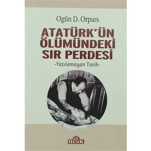 Atatürk'ün Ölümündeki Sır Perdesi