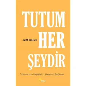 Tutum Her Şeydir