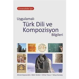 Üniversiteler İçin Uygulamalı Türk Dili ve Kompozisyon Bilgileri