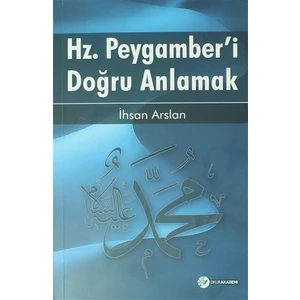 Hz. Peygamber'i Doğru Anlamak