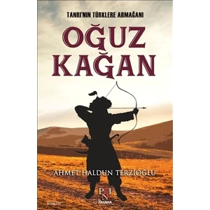 Tanrı'nın Türklere Armağanı : Oğuz Kağan