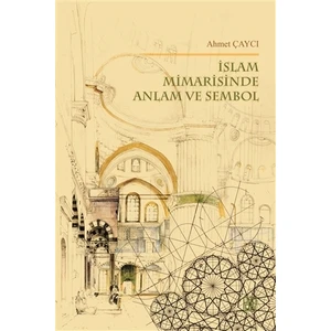 İslam Mimarisinde Anlam ve Sembol