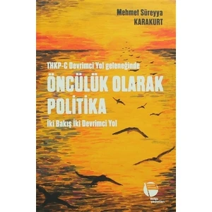 THKP-C Devrimci Yol Geleneğinde Öncülük Olarak Politika