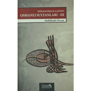 İmparatorluk Çağının Osmanlı Sultanları 3  (1648 - 1757)