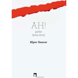 Ah! Şiirler (2001-2011) - Alper Gencer