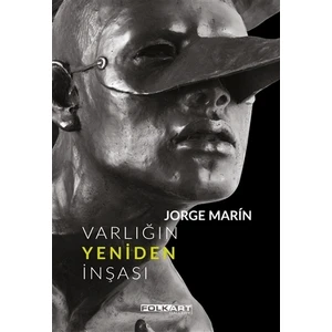 Jorge Marin - Varlığın Yeniden İnşası