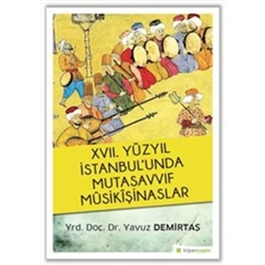 17. Yüzyıl İstanbul’unda Mutasavvıf Mûsikîşinaslar