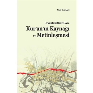 Oryantalistlere Göre Kur’an’ın Kaynağı ve Metinleşmesi